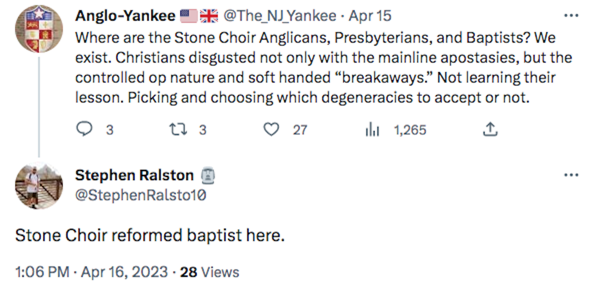 User "Anglo-Yankee": "Where are the Stone Choir Anglicans, Presbyterians, and Baptists? We exist. Christians disgusted not only with the mainline apostasies, but the controlled op nature and softhanded 'breakaways.' Not learning their lesson. Picking and choosing which degeneracies to accept or not." Reply from "Stephen Ralston": "Stone Choir reformed baptist here."