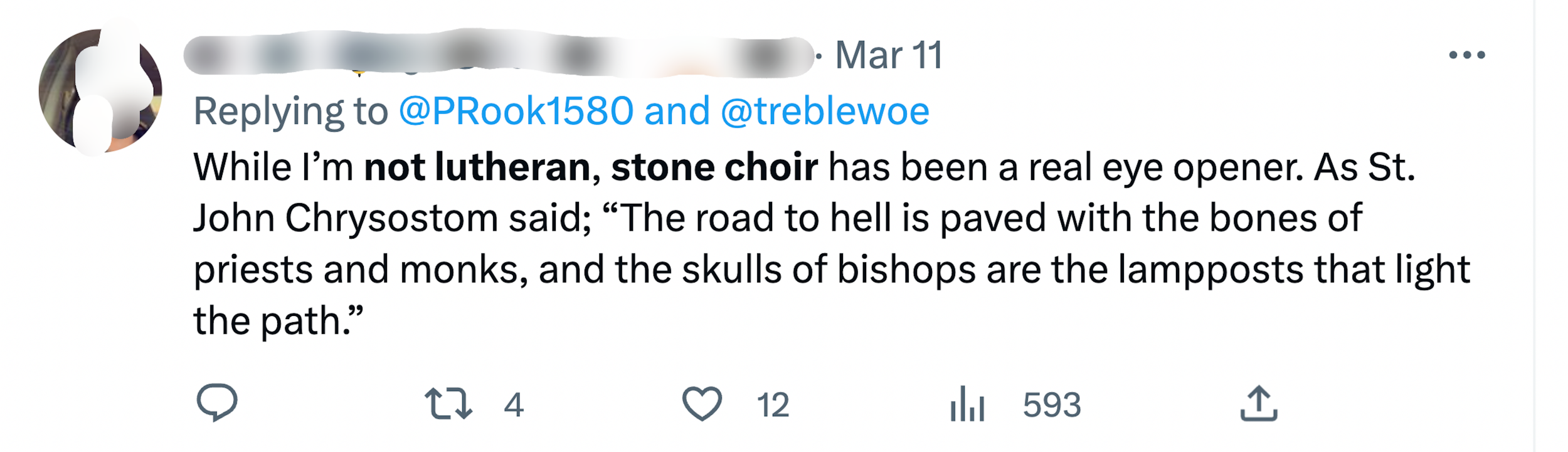 Twitter user writes: "While I'm not lutheran, stone choir has been a real eye opener. As St. John Chrysostom said, 'The road to hell is paved with the bones of priests and monks, and the skulls of bishops are the lampposts that light the path."