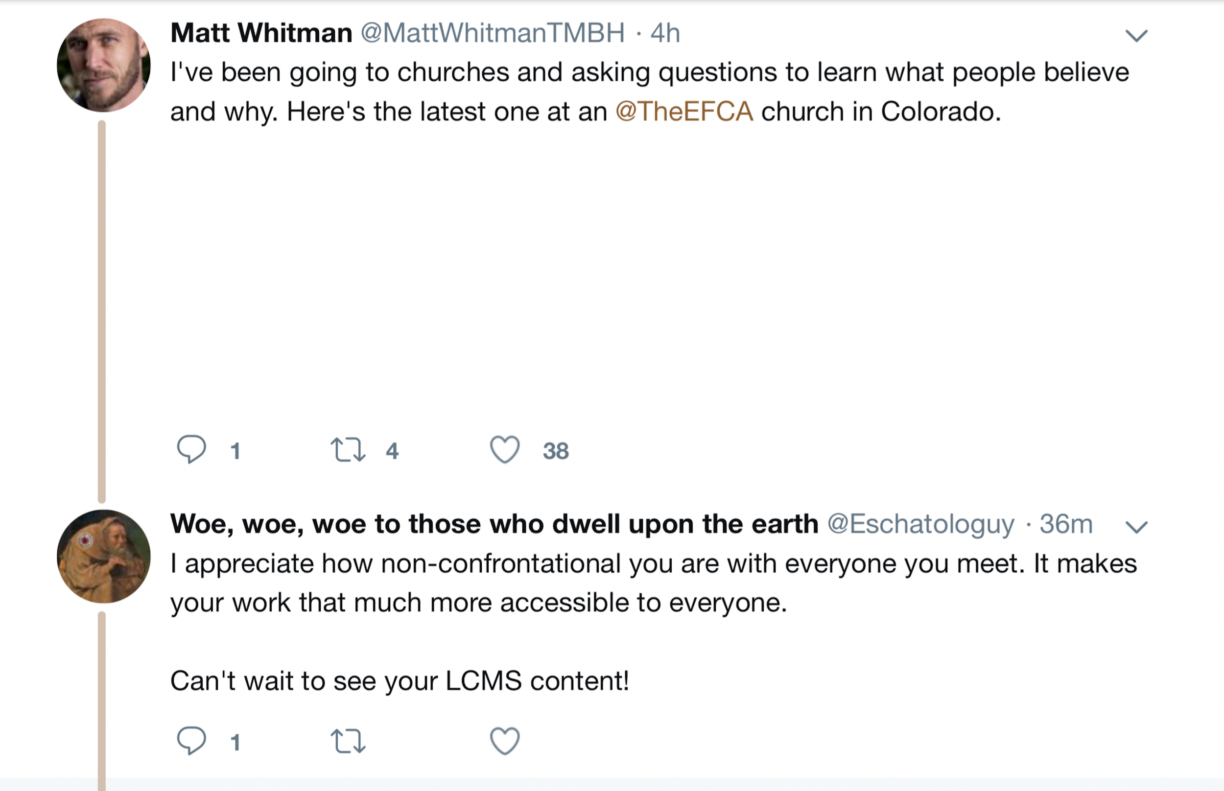 Matt Whitman: "I've been going to churches and asking questions to learn what people believe and why. Here's the latest one at an @theEFCA church in Colorado." Woe as Eschatologuy responds: "I appreciate how non-confrontational you are with everyone you meet. It makes your work that much more accessible to everyone. Can't wait to see your LCMS content!"