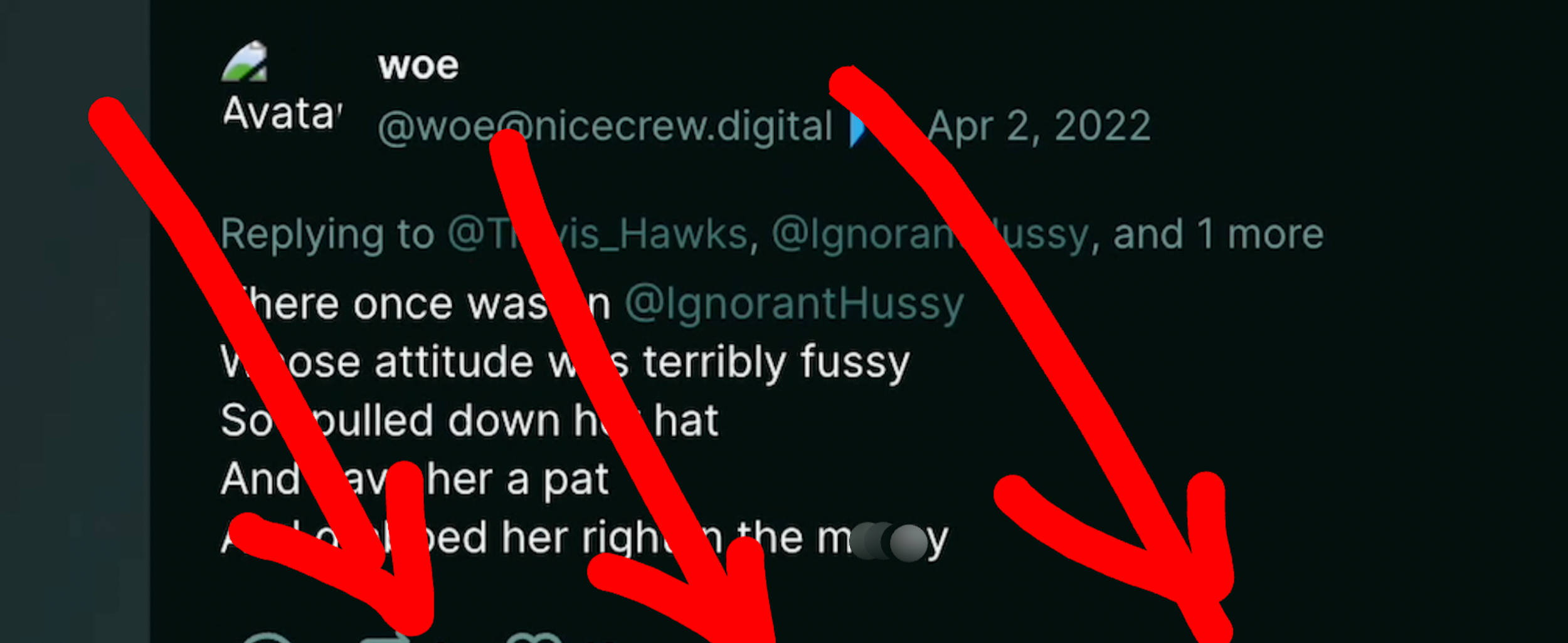 TW: rape, sexual assault. Dumperth on Poast: "There once was an @IgnorantHussy/Whose attitude was terribly fussy/So I pulled down her hat/And gave her a pat/And grabbed her right on the mussy."
