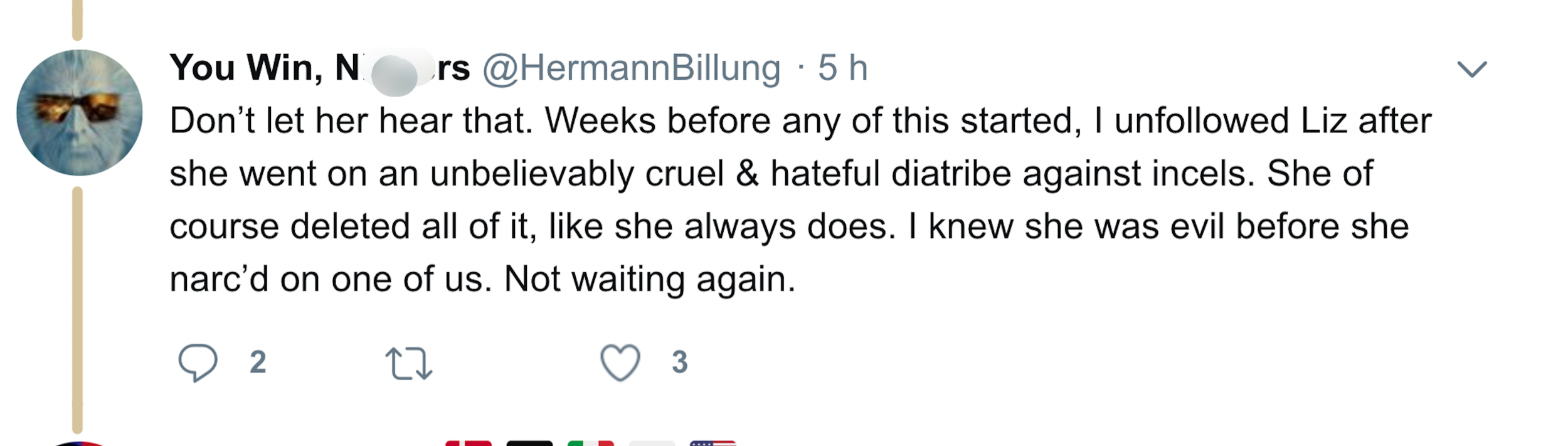 TW anti Black racism. Woe as @HermannBillung uses N-word in his name while saying that he "unfollowed Liz after she went on an unbelievably cruel and hateful diatribe against incels."