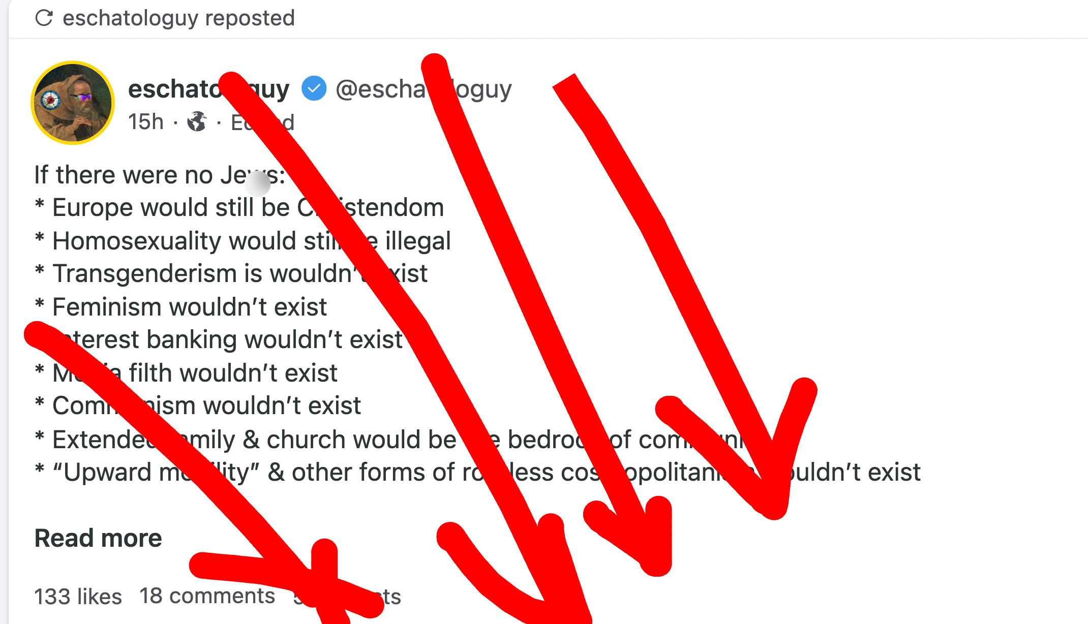 TW: Antisemitism. Eschatologuy reposting his own post on Gab listing everything that would happen "if there were no Jews." Items include "Homosexuality would still be illegal," "Feminism wouldn't exist," and "Media filth wouldn't exist."